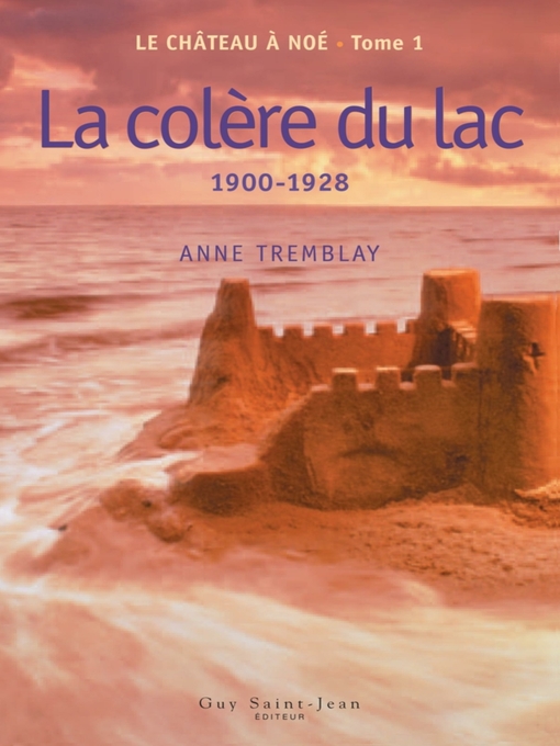 Title details for La colère du lac: 1900-1928 by Anne Tremblay - Available
